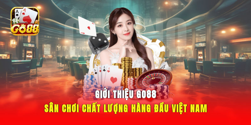 Giới thiệu GO88 dành riêng cho cược thủ chưa biết tới nhà cái